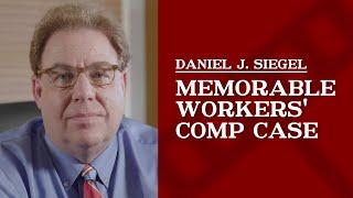 Memorable Workers’ Comp Case | Daniel J. Siegel