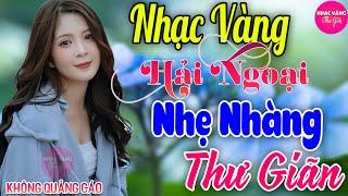 LK Bolero Nhạc Vàng Xưa Bất Hủ GÂY NGHIỆN22-12 Mở Nhẹ Nhàng Đảm Bảo THƯ GIÃN Ngọt Ngào TOÀN BÀI HAY