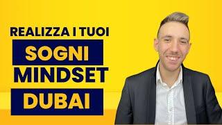 Realizza i tuoi sogni | Mindset Dubai