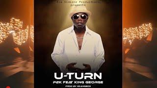 P2K Feat King George - U-Turn (Official Lyric Video)