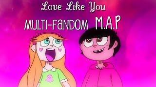 Love Like You  .Multi-Fandom MAP.     (Complete)