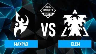 MaxPax vs. Clem - ESL SC2 Masters: Spring 2024 Europe Regionals - Playoffs