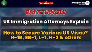 American Immigration Attorneys Explain, How to Secure Various U.S.A Visas? H1B, EB1A, L1, etc.