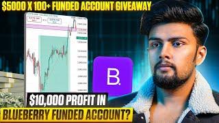 $10000 profit in Blueberry Funded Account? || $5000 x 100+ Account Giveaway.