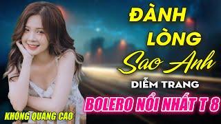 Đành Lòng Sao Anh, Xin Trả Tôi Về ► Đơn Ca Diễm Trang Bolero Disco Hay Nhất Tháng 8/2024