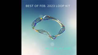 [ FREE ] BEST OF FEB. 2023 LOOP KIT/SAMPLEPACK