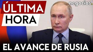 ÚLTIMA HORA | Rusia avanza en Ucrania y mejora posiciones en todo el frente