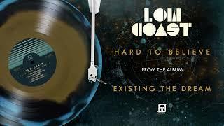 Low Coast - "Hard To Believe" (Official Audio) - Available Now