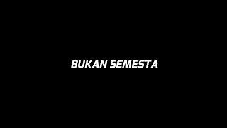 BUKAN SEMESTA Official lyric