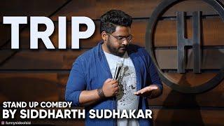 TRIP || STANDUP COMEDY || SIDDHARTH SUDHAKAR || 1080p