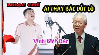 Tiễn Đưa Bác Nguyễn Phú Trọng | Nhạc Chế Ai Thay Bác Đốt Lò