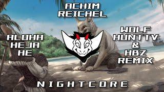 Achim Reichel - Aloha Heja He (WolfhuntTV & HBz Remix) HQ |  Nightcore