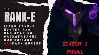 Isang rank-e hunter ang nabigyan ng pagkakataong maging isang godrank na hunter Last part season 2