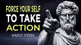 7 Lessons To FORCE Yourself To TAKEACTION Stoic | Stoicism