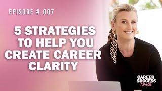 5 Strategies to Help You Create Career Clarity | Sarah Makris