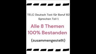 alle 8 Themen (zusammengestellt) 100 % Bestanden .TELC Deutsch Test für Beruf B2.Sprechen Teil 1