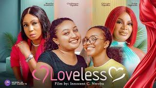 LOVELESS - UCHE OGBODO, OGUIKE SISTERS, NUELLA DOMINIC/2024 Latest Movies