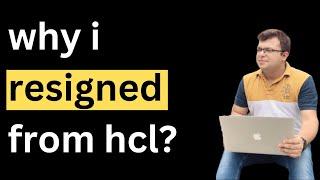 This is why i resigned from HCL Technologies