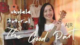 The Good Part | AJR | Ukulele Tutorial | Easy Chords | No Capo