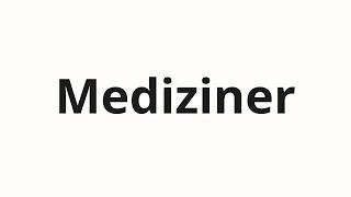 How to pronounce Mediziner