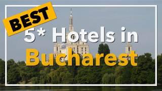  Best 5 star Hotels in Bucharest, Romania