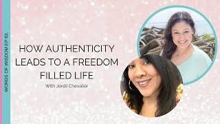 How Authenticity Leads to a Freedom Filled Life