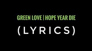 GREEN LOVE- Year Hope Die (lyric)