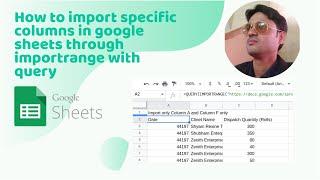 How to import specific columns in google sheets through importrange with query