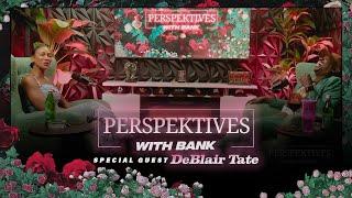 DeBlair Tate On Perspektives Wit Bank!