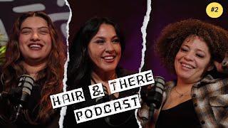 Hair & There Podcast #002