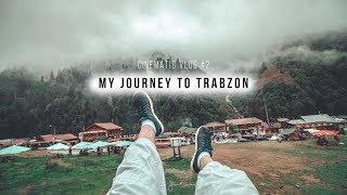 My Journey To Trabzon | Cinematic VLOG