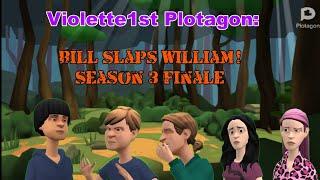 Violette1st Plotagon: Bill Slaps William! (Season Finale)