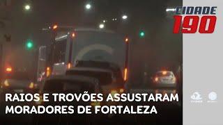 Raios e trovões assustaram moradores de Fortaleza durante a noite e madrugada | Cidade 190