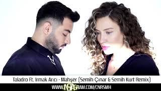 Taladro Ft. Irmak Arıcı - Mahşer (Semih Çınar & Semih Kurt Remix)