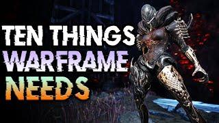 10 THINGS WARFRAME NEEDS! | We Need These NOW!