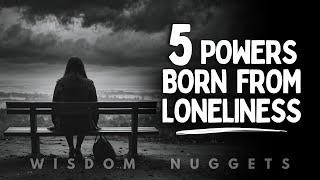 5 Extraordinary Powers Only Highly Spiritual People Gain from Loneliness