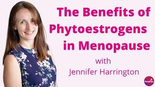 The Benefits of Phytoestrogens in Menopause