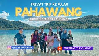 WISATA KE PULAU PAHAWANG LAMPUNG | PRIVAT TRIP 1 HARI | INDAHNYA GA ADA OBAT