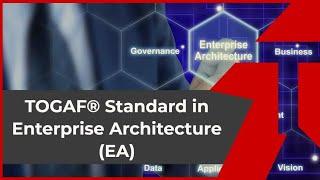 How the TOGAF® Standard benefits Enterprise Architecture (EA)