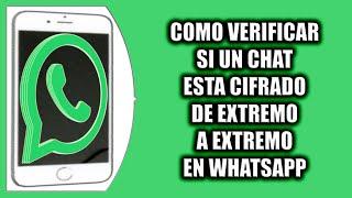 Cómo verificar si un chat esta cifrado de extremo a extremo en WhatsApp