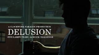 DELUSION - Short Film (5 Lamps - 24 Hour Challenge)