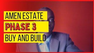 Amen Estate Phase 3, buy and build now.