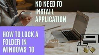 how to lock a folder in windows 10? without any application.