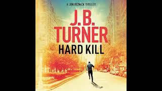 J B Turner - Hard Kill - Jon Reznick #2 | Audiobook Mystery, Thriller & Suspense