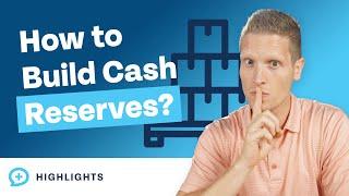 What's the Best Way to Build Up Cash Reserves?