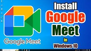 How to Install Google Meet in Windows 10 PC or Laptop - 2024