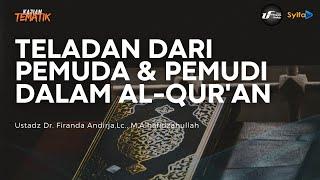 Kisah Teladan Pemuda Pemudi Dalam Al-Quran - Ustadz Dr. Firanda Andirja, M.A hafidzahullah