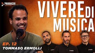 Vivere di musica con Tommaso Ermolli | Ep12