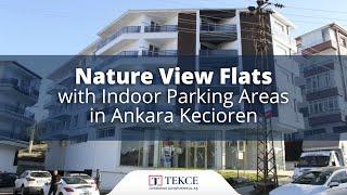 Nature View Flats with Indoor Parking Areas in Ankara Kecioren | Tekce Overseas ®