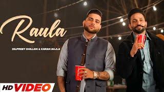 Raula (HD Video) |  Dilpreet Dhillon | Ft, Karan Aujla | New Punjabi Songs 2024 | Punjabi Songs 2024